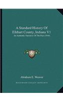 Standard History Of Elkhart County, Indiana V1