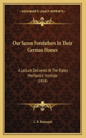 Our Saxon Forefathers In Their German Homes