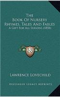 Book Of Nursery Rhymes, Tales And Fables