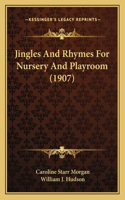Jingles And Rhymes For Nursery And Playroom (1907)