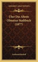 Uber Das Alteste Olmutzer Stadtbuch (1877): (German)