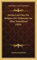 Hertha Und Uber Die Religion Der Weltmutter Im Alten Teutschland (1828)