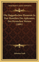 Die Haggadischen Elemente In Den Homilien Des Aphraates, Des Persischen Weisen (1891)