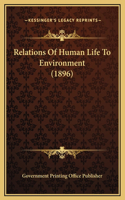 Relations Of Human Life To Environment (1896)