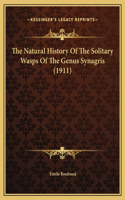 The Natural History Of The Solitary Wasps Of The Genus Synagris (1911)