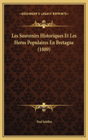 Les Souvenirs Historiques Et Les Heros Populaires En Bretagne (1889)