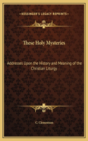 These Holy Mysteries