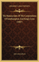 The Manuscripts Of The Corporations Of Southampton And King's Lynn (1887)