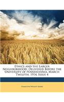 Ethics and the Larger Neighborhood: Delivered Before the University of Pennsylvania, March Twelfth, 1914, Issue 4
