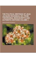 The Political Writings of Jean Jacques Rousseau, Ed. from Theoriginal Manuscripts and Authentic Editions Volume 2