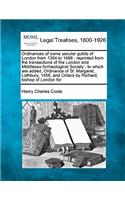 Ordinances of Some Secular Guilds of London from 1354 to 1496