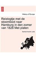 Reistogtje Met de Stoomboot Naar Hamburg in Den Zomer Van 1826 Met Platen