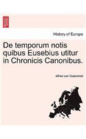 de Temporum Notis Quibus Eusebius Utitur in Chronicis Canonibus.