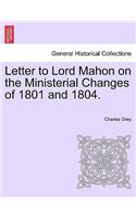 Letter to Lord Mahon on the Ministerial Changes of 1801 and 1804.