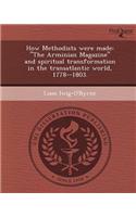 How Methodists Were Made: The Arminian Magazine and Spiritual Transformation in the Transatlantic World