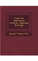 Vidas De Bolivianos C&#65533;lebres, Segunda Entrega: (Spanish)