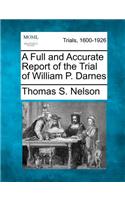 A Full and Accurate Report of the Trial of William P. Darnes