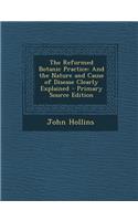 Reformed Botanic Practice: And the Nature and Cause of Disease Clearly Explained
