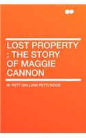 Lost Property: The Story of Maggie Cannon