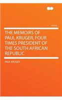 The Memoirs of Paul Kruger, Four Times President of the South African Republic