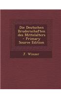 Die Deutschen Bruderschaften Des Mittelalters