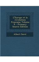 L'Europe Et La Revolution Francaise Volume 9 - Primary Source Edition