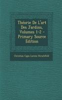 Theorie de L'Art Des Jardins, Volumes 1-2