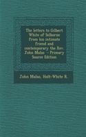The Letters to Gilbert White of Selborne from His Intimate Friend and Contemporary the REV. John Mulso