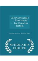 Constantinople ... Translated ... by Caroline Tilton. - Scholar's Choice Edition