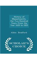 History of Massachusetts, for Two Hundred Years: From the Year 1620 to 1820 - Scholar's Choice Edition