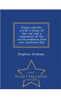 Russia and the World; A Study of the War and a Statement of the World-Problems That Now Confront Rus - War College Series