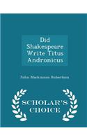 Did Shakespeare Write Titus Andronicus - Scholar's Choice Edition