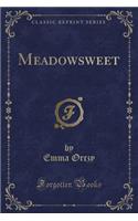Meadowsweet (Classic Reprint): (English)