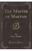 The Master of Marton, Vol. 3 of 3 (Classic Reprint)