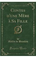 Contes d'Une Mère À Sa Fille, Vol. 1 (Classic Reprint)