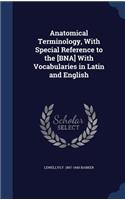 Anatomical Terminology, With Special Reference to the [BNA] With Vocabularies in Latin and English