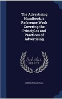 The Advertising Handbook; a Reference Work Covering the Principles and Practices of Advertising: (English)