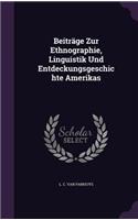 Beitrage Zur Ethnographie, Linguistik Und Entdeckungsgeschichte Amerikas