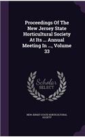 Proceedings of the New Jersey State Horticultural Society at Its ... Annual Meeting in ..., Volume 33