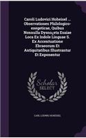 Caroli Ludovici Hoheisel ... Observationes Philologico-exegeticae, Quibus Nonnulla Dysno¿eta Esaiae Loca Ex Indole Linguae S. Ex Accentuatione Ebraeorum Et Antiquitatibus Illustrantur Et Exponentur