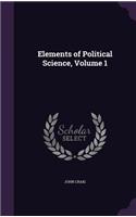 Elements of Political Science, Volume 1
