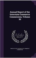 Annual Report of the Interstate Commerce Commission, Volume 30