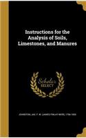 Instructions for the Analysis of Soils, Limestones, and Manures
