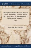 The Spy Unmasked: Or, Memoirs of Enoch Crosby, Alias Harvey Birch, the Hero of the Spy, a Tale of the Neutral Ground: By Mr. Cooper, Author of ...; Vol. II