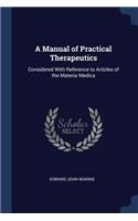 A Manual of Practical Therapeutics: Considered With Reference to Articles of the Materia Medica