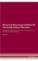 Reversing Dissecting Cellulitis Of The Scalp: Kidney Filtration The Raw Vegan Plant-Based Detoxification & Regeneration Workbook for Healing Patients. Volume 5
