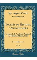 BoletÃ­n de Historia Y AntigÃ¼edades, Vol. 13: Organo de la Academia Nacional de Historia; Marzo, 1920 (Classic Reprint)
