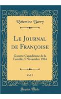 Le Journal de Françoise, Vol. 3: Gazette Canadienne de la Famille; 5 Novembre 1904 (Classic Reprint)