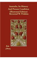 Australia, Its History And Present Condition (Illustrated Edition)