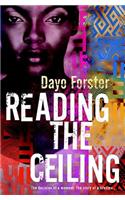 Reading the Ceiling. Dayo Forster